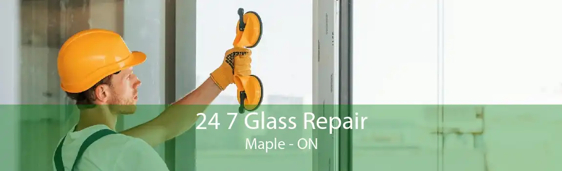 24 7 Glass Repair Maple - ON