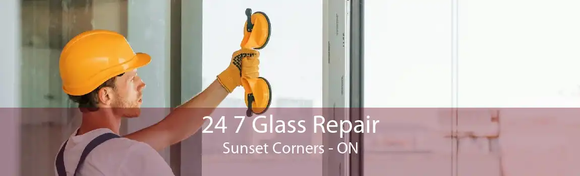 24 7 Glass Repair Sunset Corners - ON