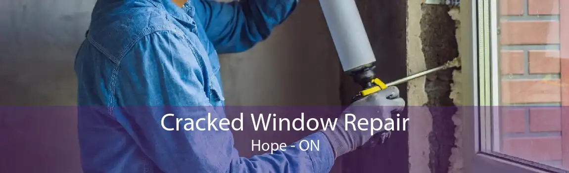 Cracked Window Repair Hope - ON