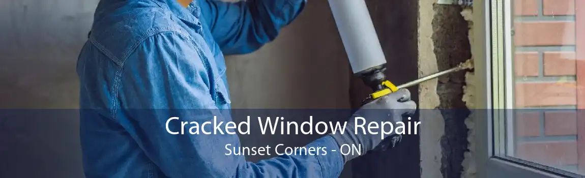 Cracked Window Repair Sunset Corners - ON