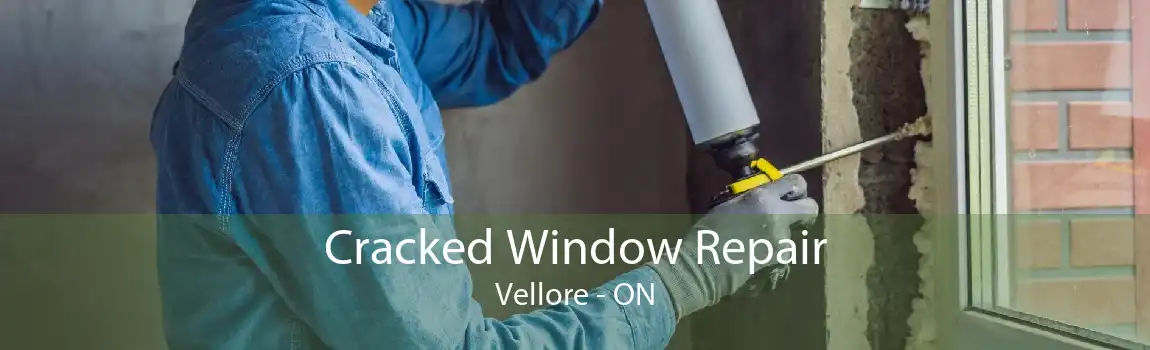 Cracked Window Repair Vellore - ON