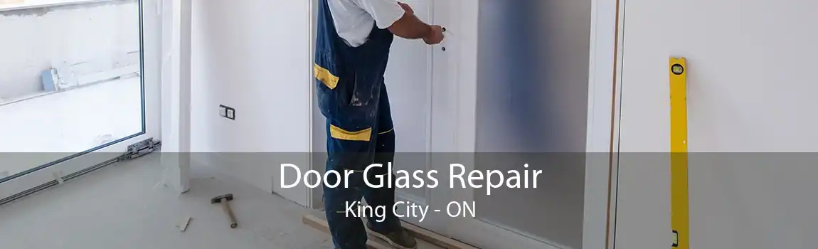 Door Glass Repair King City - ON