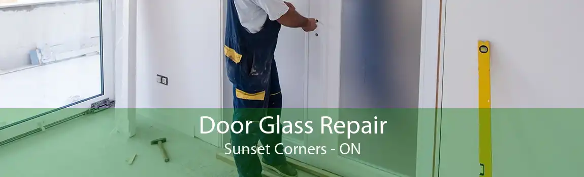 Door Glass Repair Sunset Corners - ON