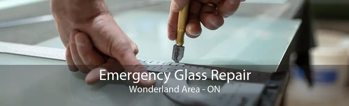 Emergency Glass Repair Wonderland Area - ON