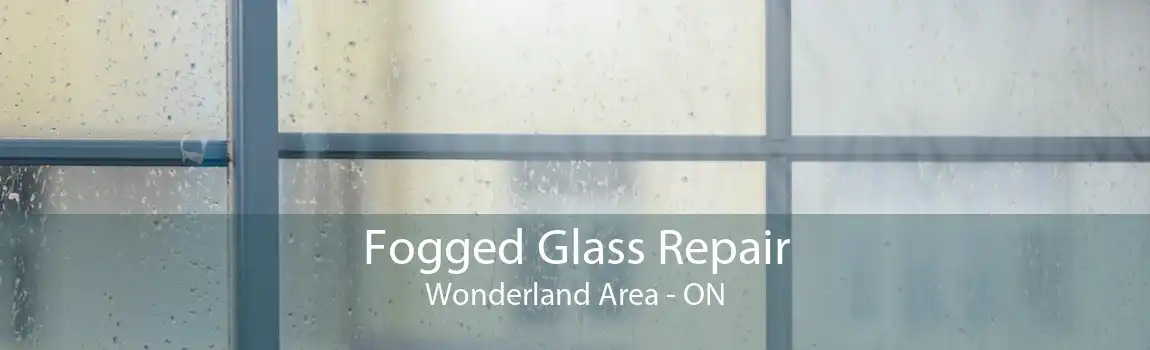 Fogged Glass Repair Wonderland Area - ON