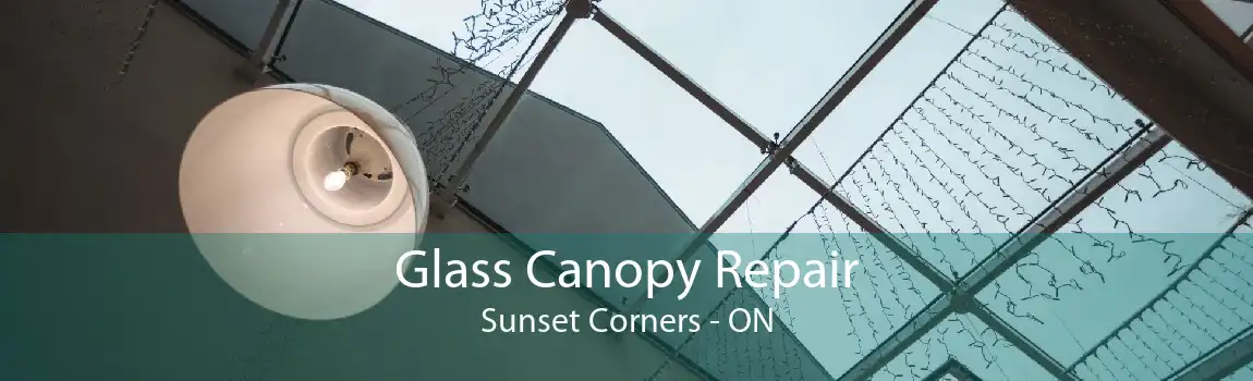 Glass Canopy Repair Sunset Corners - ON