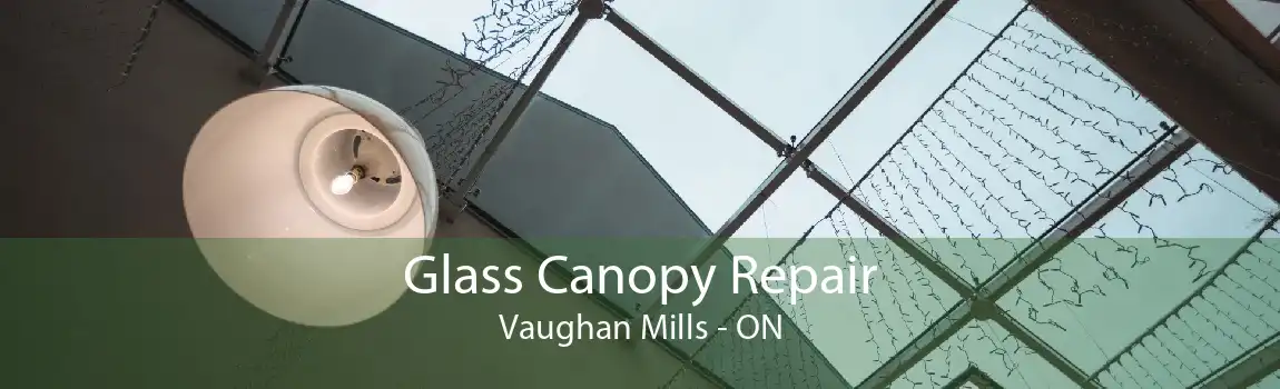 Glass Canopy Repair Vaughan Mills - ON