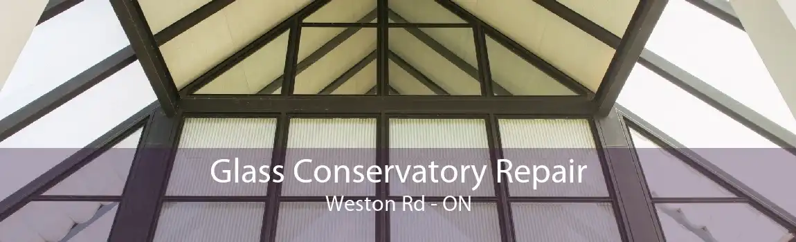 Glass Conservatory Repair Weston Rd - ON