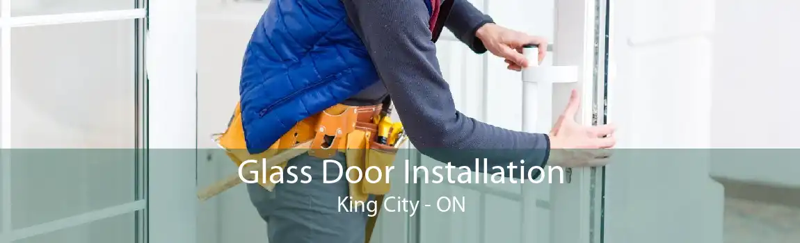 Glass Door Installation King City - ON