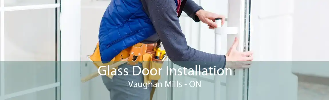 Glass Door Installation Vaughan Mills - ON