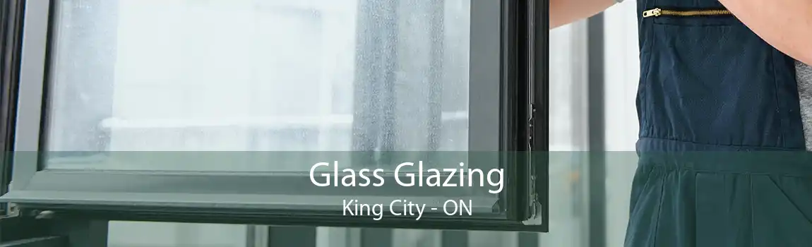 Glass Glazing King City - ON