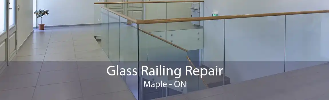 Glass Railing Repair Maple - ON