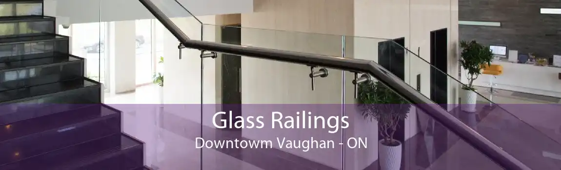Glass Railings Downtowm Vaughan - ON