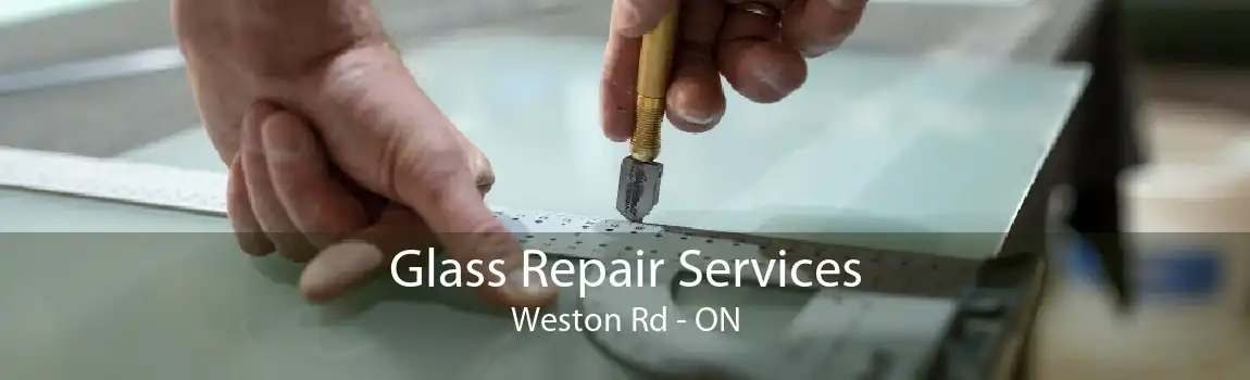 Glass Repair Services Weston Rd - ON