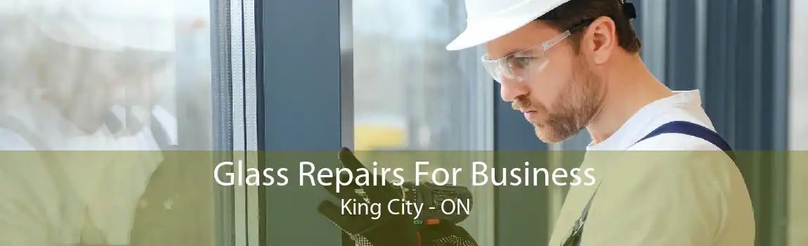 Glass Repairs For Business King City - ON