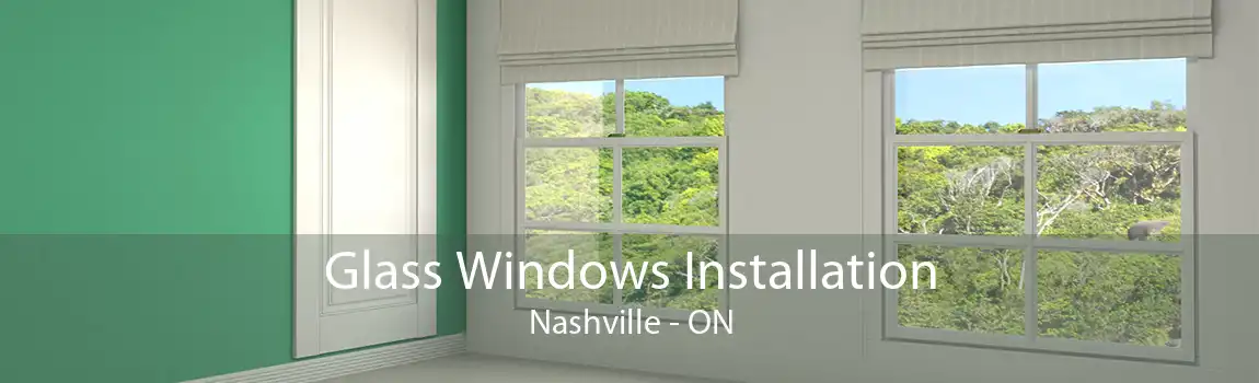 Glass Windows Installation Nashville - ON