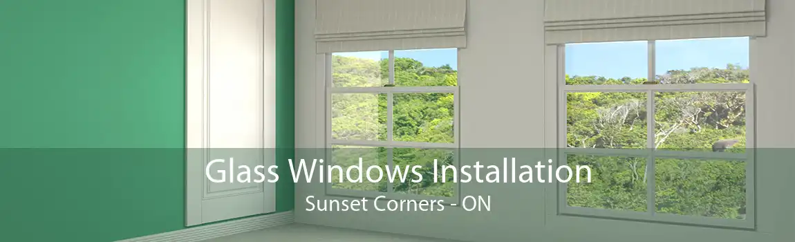 Glass Windows Installation Sunset Corners - ON