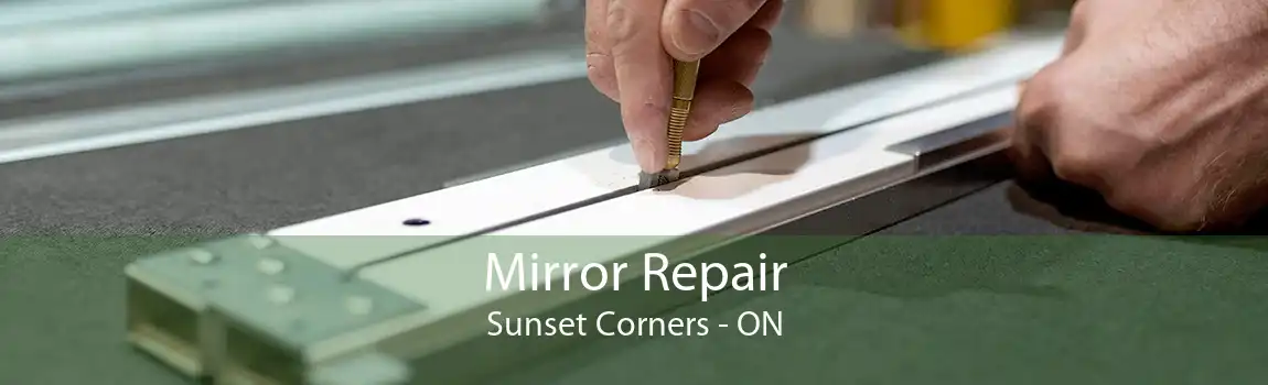 Mirror Repair Sunset Corners - ON