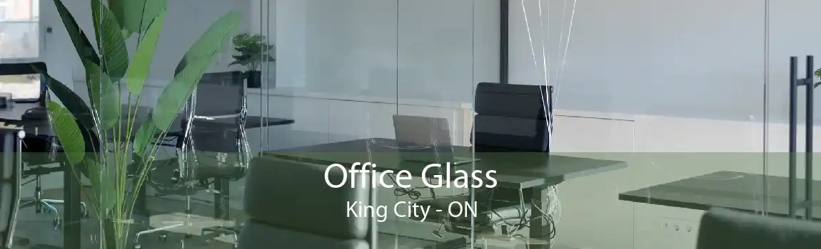 Office Glass King City - ON