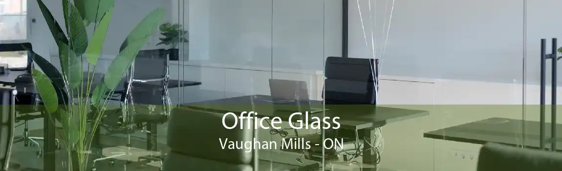 Office Glass Vaughan Mills - ON