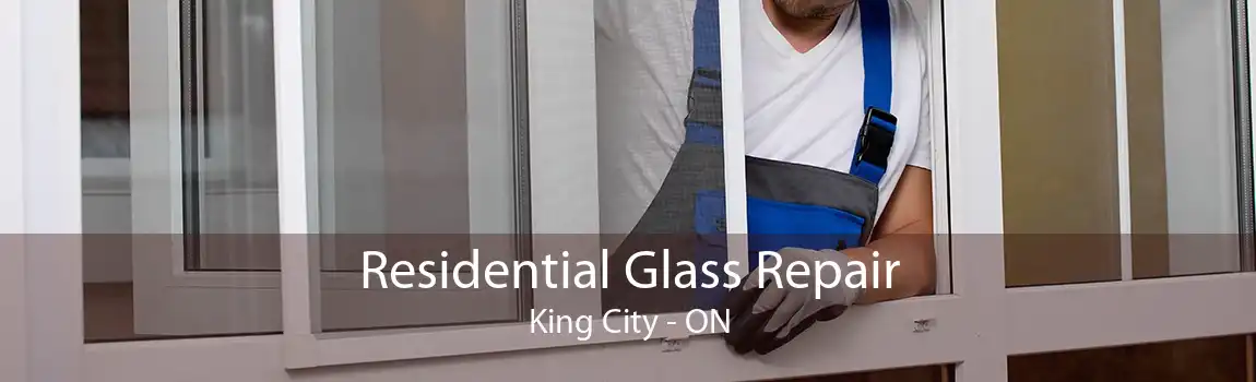 Residential Glass Repair King City - ON