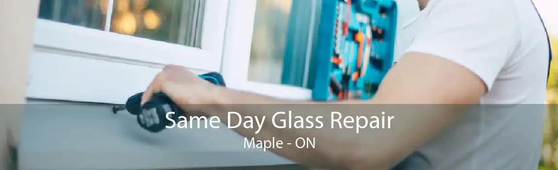 Same Day Glass Repair Maple - ON