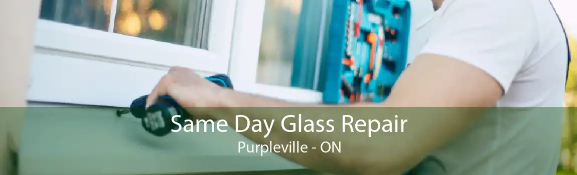Same Day Glass Repair Purpleville - ON