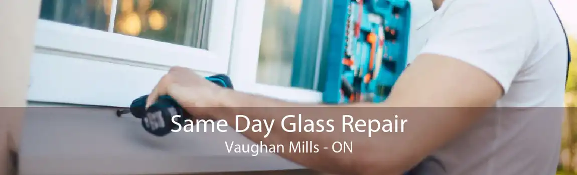 Same Day Glass Repair Vaughan Mills - ON