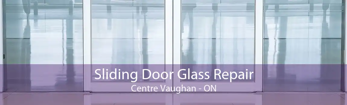 Sliding Door Glass Repair Centre Vaughan - ON