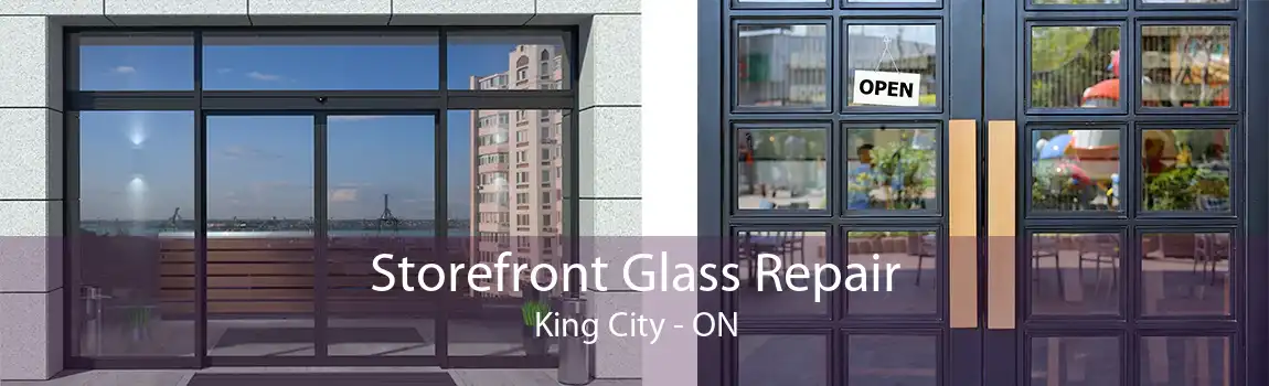 Storefront Glass Repair King City - ON
