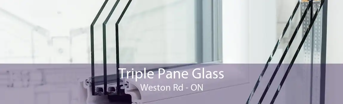 Triple Pane Glass Weston Rd - ON