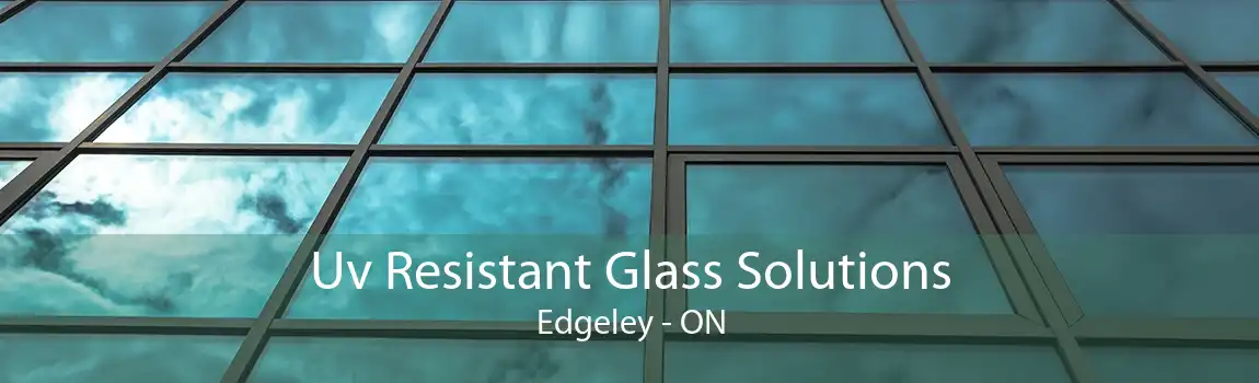 Uv Resistant Glass Solutions Edgeley - ON