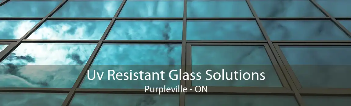 Uv Resistant Glass Solutions Purpleville - ON