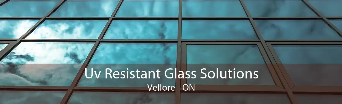 Uv Resistant Glass Solutions Vellore - ON