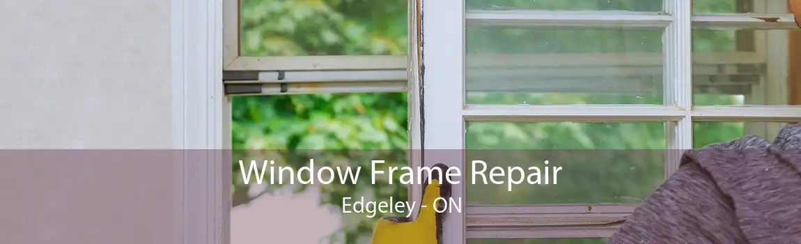 Window Frame Repair Edgeley - ON