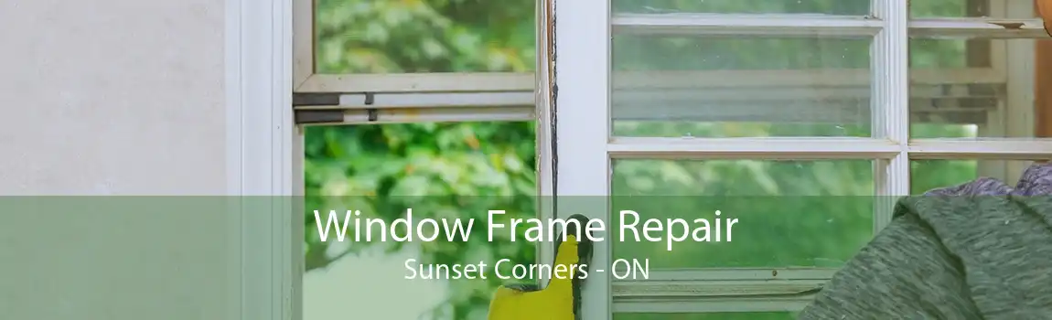 Window Frame Repair Sunset Corners - ON