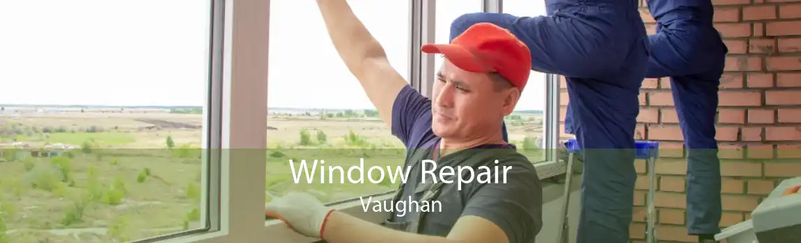 Window Repair Vaughan